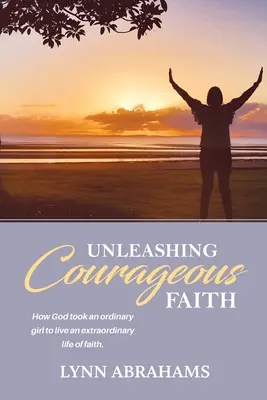 Libérer une foi courageuse - Unleashing Courageous Faith