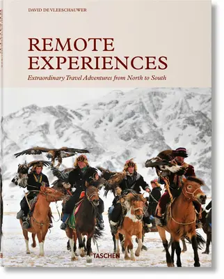 Expériences lointaines. Aventures de voyage extraordinaires du nord au sud - Remote Experiences. Extraordinary Travel Adventures from North to South