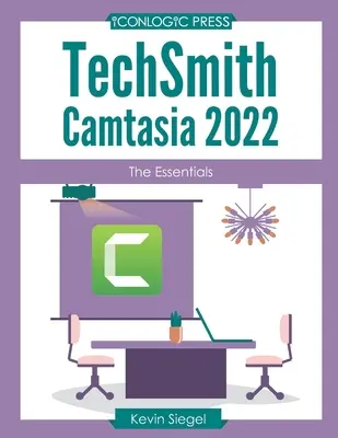 TechSmith Camtasia 2022 : L'essentiel - TechSmith Camtasia 2022: The Essentials