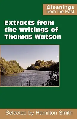 Extraits des écrits de Thomas Watson - Extracts from the Writings of Thomas Watson