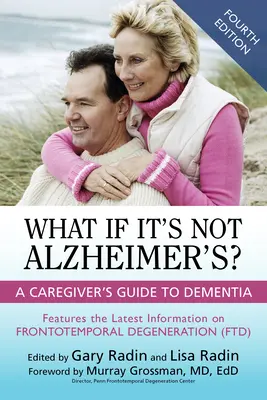 Et si ce n'était pas la maladie d'Alzheimer ? Guide de la démence à l'intention des aidants - What If It's Not Alzheimer's?: A Caregiver's Guide to Dementia