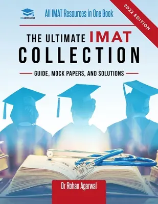 L'ultime collection IMAT : Nouvelle édition, toutes les ressources IMAT dans un seul livre : Guide, examens blancs et solutions pour l'IMAT d'UniAdmissions. - The Ultimate IMAT Collection: New Edition, all IMAT resources in one book: Guide, Mock Papers, and Solutions for the IMAT from UniAdmissions.