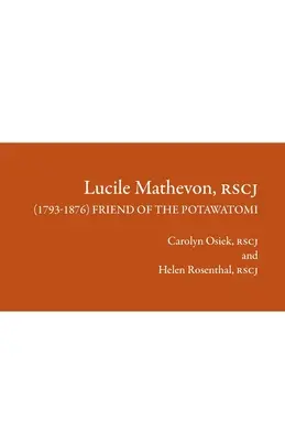 Lucile Mathevon, RSCJ (1793-1876) : Amie des Potawatomi - Lucile Mathevon, RSCJ (1793-1876): Friend of the Potawatomi