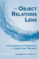 La lentille des relations d'objet : Un cadre psychodynamique pour le thérapeute débutant - The Object Relations Lens: A Psychodynamic Framework for the Beginning Therapist