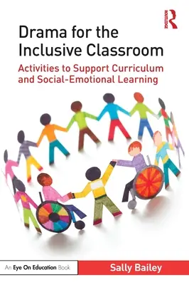 L'art dramatique dans les classes inclusives : Activités de soutien au programme scolaire et à l'apprentissage socio-émotionnel - Drama for the Inclusive Classroom: Activities to Support Curriculum and Social-Emotional Learning