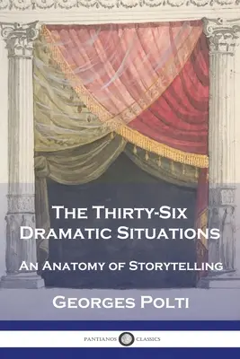 Les trente-six situations dramatiques : Une anatomie de la narration - The Thirty-Six Dramatic Situations: An Anatomy of Storytelling