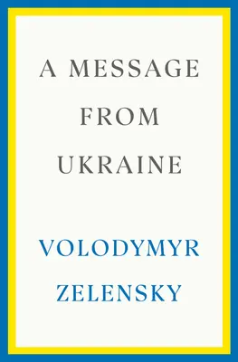 Un message de l'Ukraine : Discours, 2019-2022 - A Message from Ukraine: Speeches, 2019-2022