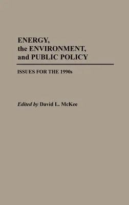 L'énergie, l'environnement et les politiques publiques : Questions pour les années 1990 - Energy, the Environment, and Public Policy: Issues for the 1990s