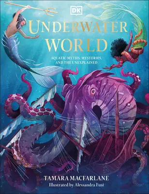 Le monde sous-marin : Mythes aquatiques, mystères et inexpliqués - Underwater World: Aquatic Myths, Mysteries, and the Unexplained