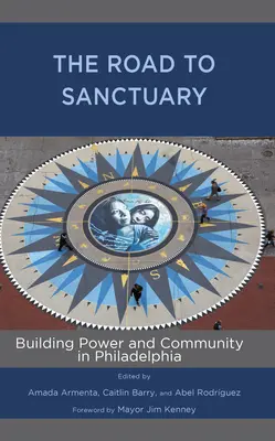 La route vers le sanctuaire : Construire le pouvoir et la communauté à Philadelphie - The Road to Sanctuary: Building Power and Community in Philadelphia
