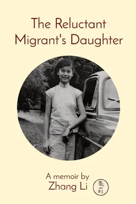 La fille du migrant réticent : Les mémoires d'une fille de migrant réticent - The Reluctant Migrant's Daughter: A memoir by