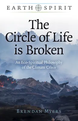 Le cercle de la vie est brisé : Une philosophie éco-spirituelle de la crise climatique - The Circle of Life Is Broken: An Eco-Spiritual Philosophy of the Climate Crisis