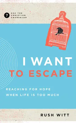 Je veux m'évader : Chercher l'espoir quand la vie est trop dure - I Want to Escape: Reaching for Hope When Life Is Too Much