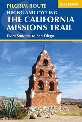 Randonnée et cyclisme sur le California Missions Trail : De Sonoma à San Diego - Hiking and Cycling the California Missions Trail: From Sonoma to San Diego