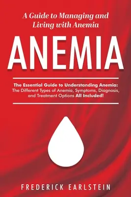 Anémie : Un guide pour gérer et vivre avec l'anémie - Anemia: A Guide to Managing and Living with Anemia