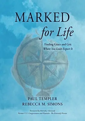 Marqué pour la vie : Trouver la grâce et le courage là où l'on s'y attend le moins - Marked for Life: Finding Grace and Grit Where You Least Expect It