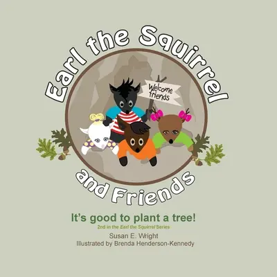 Earl l'écureuil et ses amis - C'est bien de planter un arbre ! C'est bien de planter un arbre ! - Earl the Squirrel and Friends - It's good to plant a tree!: It's good to plant a tree!