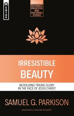 Beauté irrésistible : Admirer la gloire trinitaire sur le visage de Jésus-Christ - Irresistible Beauty: Beholding Triune Glory in the Face of Jesus Christ
