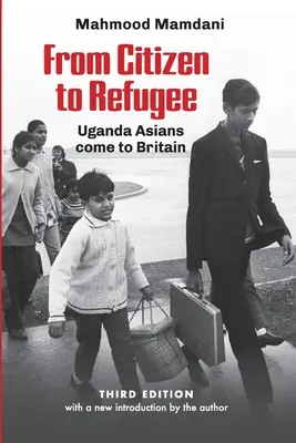 Du citoyen au réfugié : Les Asiatiques d'Ouganda arrivent en Grande-Bretagne - From Citizen to Refugee: Uganda Asians come to Britain