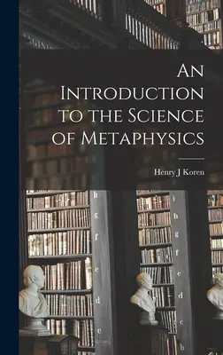 Introduction à la science de la métaphysique - An Introduction to the Science of Metaphysics