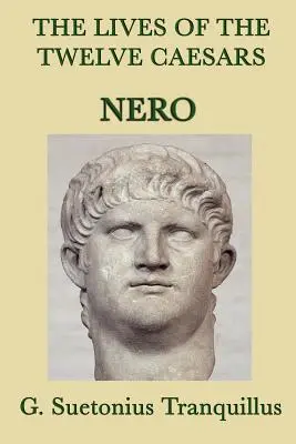 Vies des douze Césars -Néro - The Lives of the Twelve Caesars -Nero-