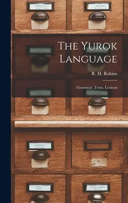 La langue yurok : Grammaire, textes, lexique - The Yurok Language: Grammar, Texts, Lexicon