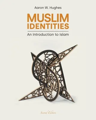 Identités musulmanes : Une introduction à l'islam - Muslim Identities: An Introduction to Islam