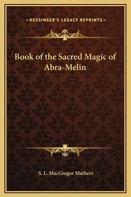 Livre de la magie sacrée d'Abra-Melin - Book of the Sacred Magic of Abra-Melin