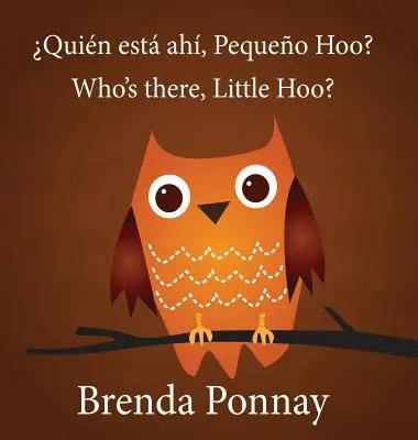 Qui est là, Petit Hoo ? / Quin est ah, Pequeo Hoo ? - Who's there, Little Hoo? / Quin est ah, Pequeo Hoo?