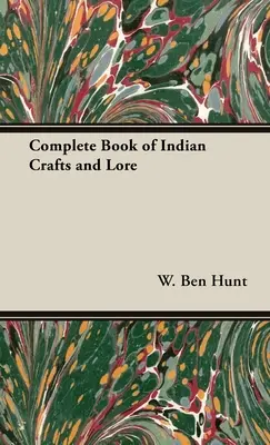 Le livre complet de l'artisanat et des traditions indiennes - The Complete Book of Indian Crafts and Lore