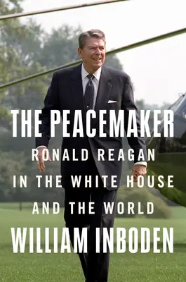 Le pacificateur : Ronald Reagan, la guerre froide et le monde au bord du gouffre - The Peacemaker: Ronald Reagan, the Cold War, and the World on the Brink