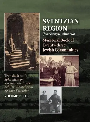 Livre commémoratif de la région de Sventz - Partie I - La vie : Livre commémoratif des vingt-trois communautés juives détruites de la région de Svintz - Memorial Book of the Sventzian Region - Part I - Life: Memorial Book of Twenty - Three Destroyed Jewish Communities in the Svintzian Region