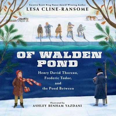 De l'étang de Walden : Henry David Thoreau, Frederic Tudor et l'étang de Walden - Of Walden Pond: Henry David Thoreau, Frederic Tudor, and the Pond Between