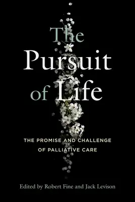 La poursuite de la vie : La promesse et le défi des soins palliatifs - The Pursuit of Life: The Promise and Challenge of Palliative Care