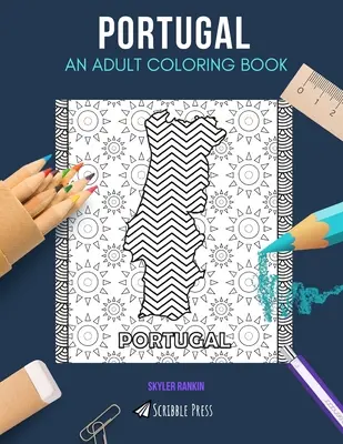 Portugal : UN LIVRE DE COLORIAGE POUR ADULTES : Un livre de coloriage pour adultes sur le Portugal - Portugal: AN ADULT COLORING BOOK: A Portugal Coloring Book For Adults