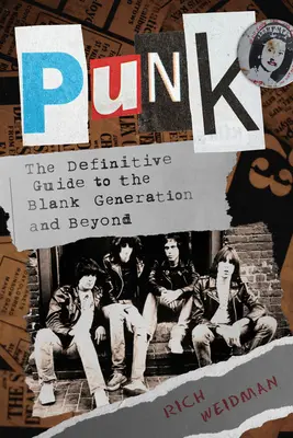 Punk : Le guide définitif de la génération Blank et au-delà - Punk: The Definitive Guide to the Blank Generation and Beyond