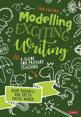 Modéliser une écriture passionnante : Un guide pour l'enseignement primaire - Modelling Exciting Writing: A Guide for Primary Teaching