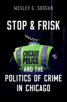 Stop and Frisk et la politique du crime à Chicago - Stop and Frisk and the Politics of Crime in Chicago
