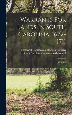 Mandats pour des terres en Caroline du Sud, 1672-1711 : 1680-1692 - Warrants For Lands In South Carolina, 1672-1711: 1680-1692