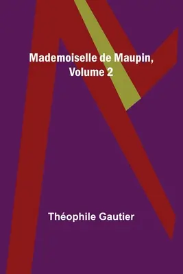 Mademoiselle de Maupin, Tome 2 - Mademoiselle de Maupin, Volume 2