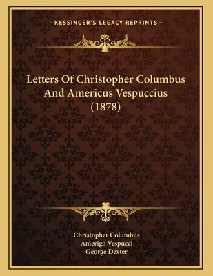 Lettres de Christophe Colomb et d'Americus Vespuccius (1878) - Letters Of Christopher Columbus And Americus Vespuccius (1878)