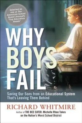Pourquoi les garçons échouent : Sauver nos fils d'un système éducatif qui les laisse pour compte - Why Boys Fail: Saving Our Sons from an Educational System That's Leaving Them Behind