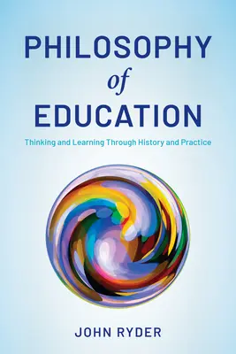 Philosophie de l'éducation : Penser et apprendre à travers l'histoire et la pratique - Philosophy of Education: Thinking and Learning Through History and Practice