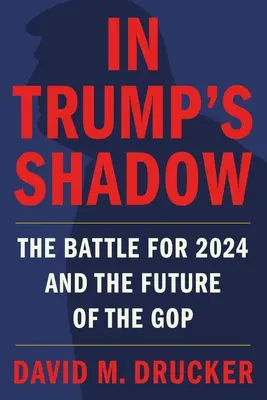 Dans l'ombre de Trump : la bataille pour 2024 et l'avenir du GOP - In Trump's Shadow: The Battle for 2024 and the Future of the GOP