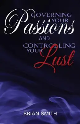 Gouverner ses passions et contrôler ses désirs - Governing Your Passions and Controlling Your Lust