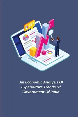 Analyse économique des tendances en matière de dépenses du gouvernement indien - An Economic Analysis Of Expenditure Trends Of Government Of India