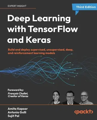 Deep Learning with TensorFlow and Keras - Third Edition (Apprentissage profond avec TensorFlow et Keras) : Construire et déployer des modèles d'apprentissage supervisé, non supervisé, profond et par renforcement. - Deep Learning with TensorFlow and Keras - Third Edition: Build and deploy supervised, unsupervised, deep, and reinforcement learning models