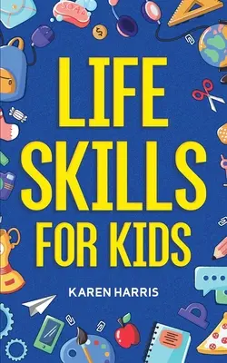 Compétences de vie pour les enfants - Life Skills for Kids