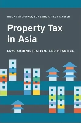 L'impôt foncier en Asie : Droit, administration et pratique - Property Tax in Asia: Law, Administration, and Practice