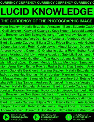 La connaissance lucide : La monnaie de l'image photographique - Lucid Knowledge: The Currency of the Photographic Image